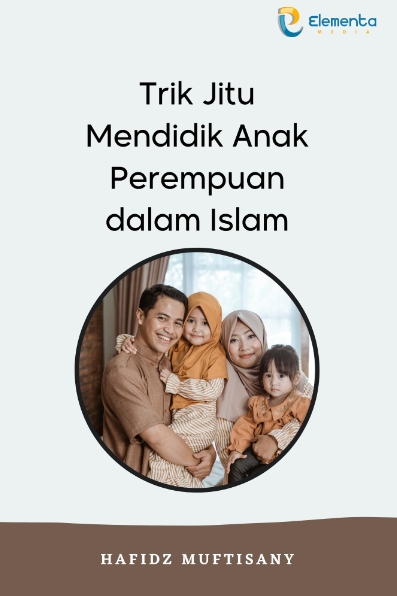 Trik Jitu Mendidik Anak Perempuan dalam Islam
